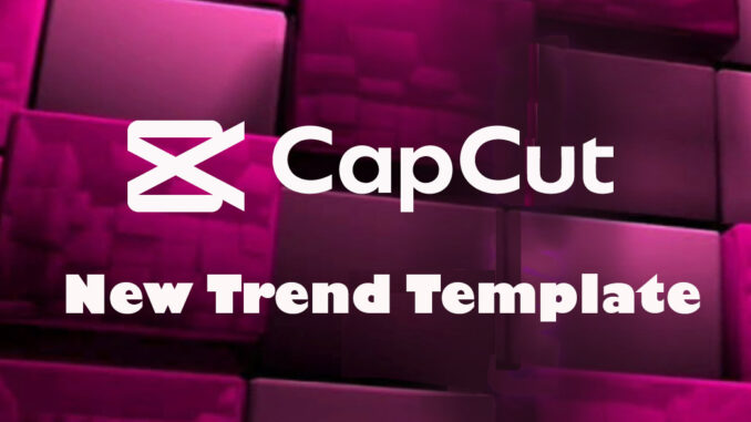 Capcut New Template New Trend TikTok